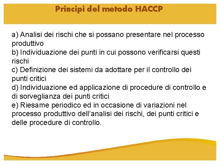 Principi del metodo HACCP a) Analisi dei rischi che si possano presentare nel processo