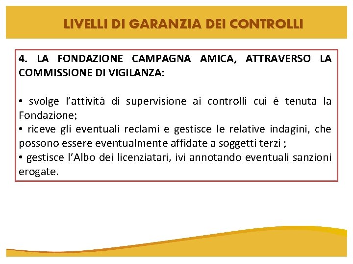 LIVELLI DI GARANZIA DEI CONTROLLI 4. LA FONDAZIONE CAMPAGNA AMICA, ATTRAVERSO LA COMMISSIONE DI