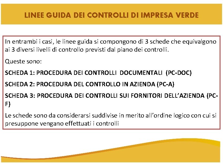 LINEE GUIDA DEI CONTROLLI DI IMPRESA VERDE In entrambi i casi, le linee guida LINEE GUIDA DEI CONTROLLI DI IMPRESA VERDE In entrambi i casi, le linee guida