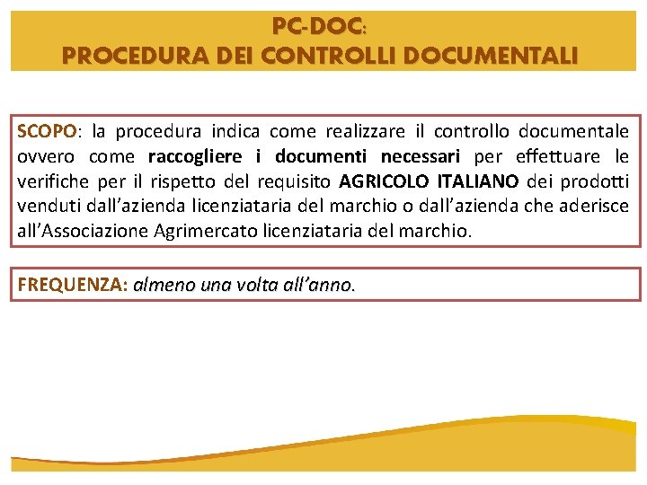 PC-DOC: PROCEDURA DEI CONTROLLI DOCUMENTALI SCOPO: la procedura indica come realizzare il controllo documentale