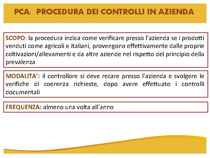 PCA: PROCEDURA DEI CONTROLLI IN AZIENDA SCOPO: la procedura indica come verificare presso l’azienda