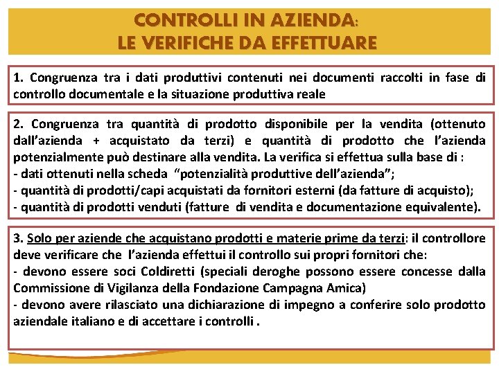 CONTROLLI IN AZIENDA: LE VERIFICHE DA EFFETTUARE 1. Congruenza tra i dati produttivi contenuti CONTROLLI IN AZIENDA: LE VERIFICHE DA EFFETTUARE 1. Congruenza tra i dati produttivi contenuti