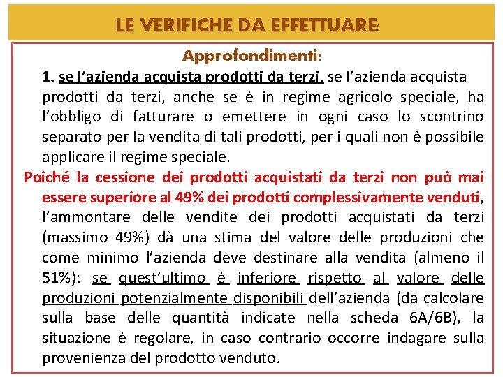 LE VERIFICHE DA EFFETTUARE: Approfondimenti: 1. se l’azienda acquista prodotti da terzi, anche se