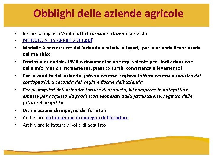 Obblighi delle aziende agricole • • Inviare a impresa Verde tutta la documentazione prevista