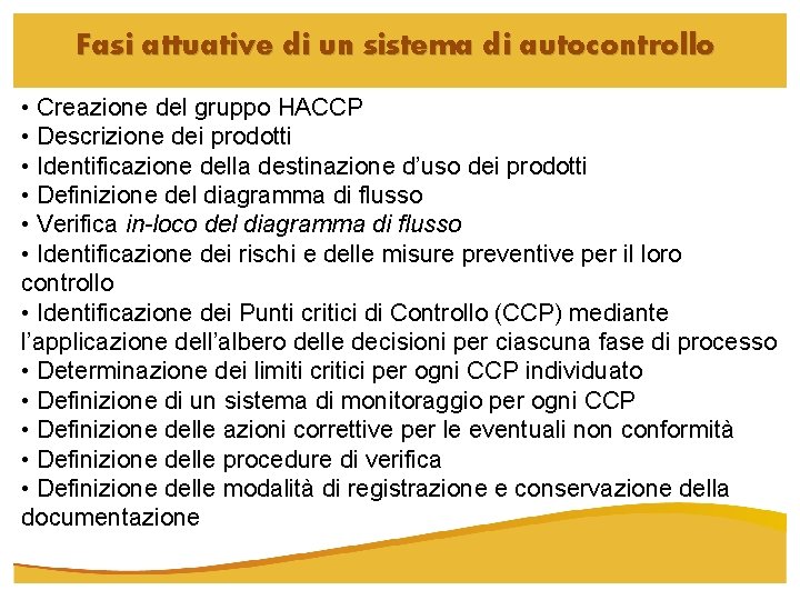 Fasi attuative di un sistema di autocontrollo • Creazione del gruppo HACCP • Descrizione