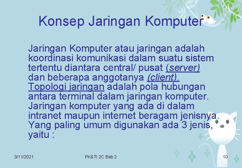 Konsep Jaringan Komputer atau jaringan adalah koordinasi komunikasi dalam suatu sistem tertentu diantara central/