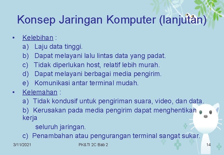 Konsep Jaringan Komputer (lanjutan) • • Kelebihan : a) Laju data tinggi. b) Dapat