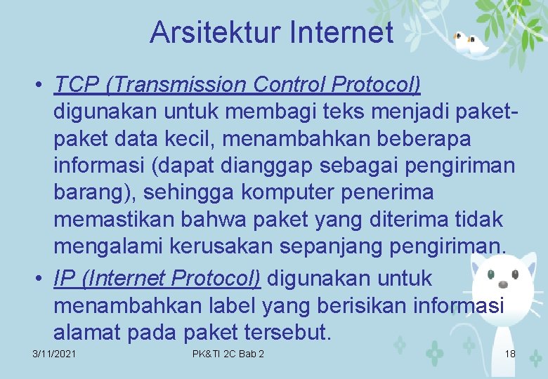 Arsitektur Internet • TCP (Transmission Control Protocol) digunakan untuk membagi teks menjadi paket data