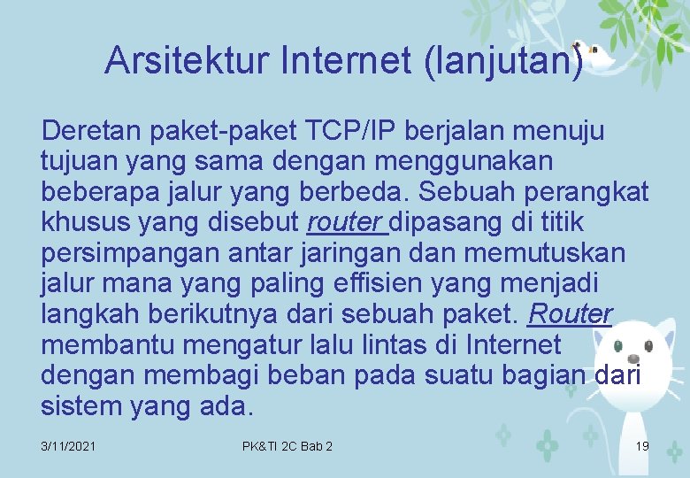 Arsitektur Internet (lanjutan) Deretan paket-paket TCP/IP berjalan menuju tujuan yang sama dengan menggunakan beberapa