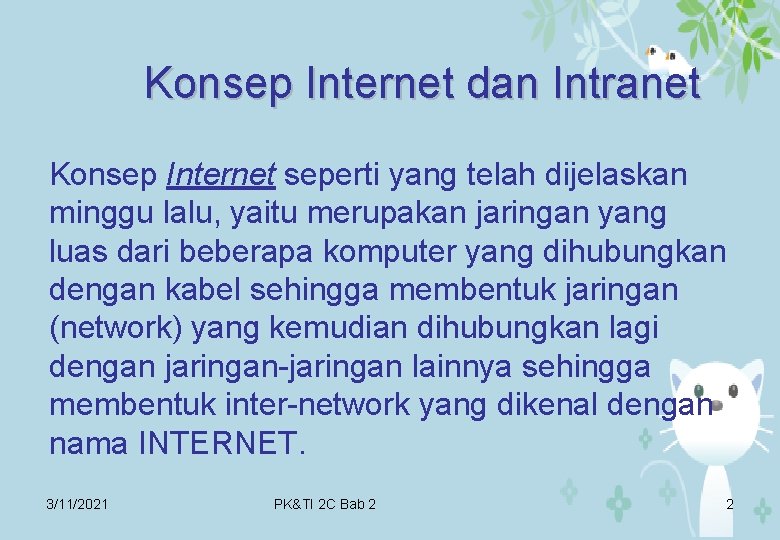 Konsep Internet dan Intranet Konsep Internet seperti yang telah dijelaskan minggu lalu, yaitu merupakan