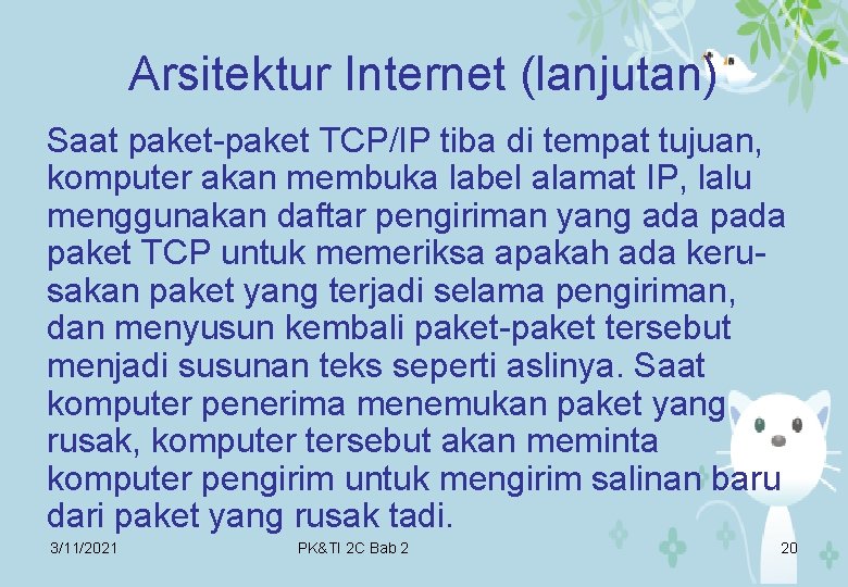 Arsitektur Internet (lanjutan) Saat paket-paket TCP/IP tiba di tempat tujuan, komputer akan membuka label