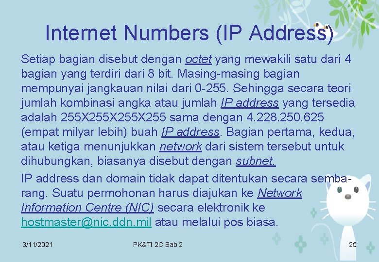 Internet Numbers (IP Address) Setiap bagian disebut dengan octet yang mewakili satu dari 4