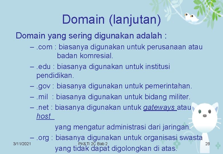 Domain (lanjutan) Domain yang sering digunakan adalah : –. com : biasanya digunakan untuk