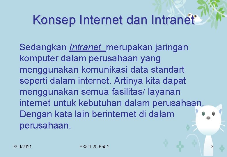 Konsep Internet dan Intranet Sedangkan Intranet merupakan jaringan komputer dalam perusahaan yang menggunakan komunikasi