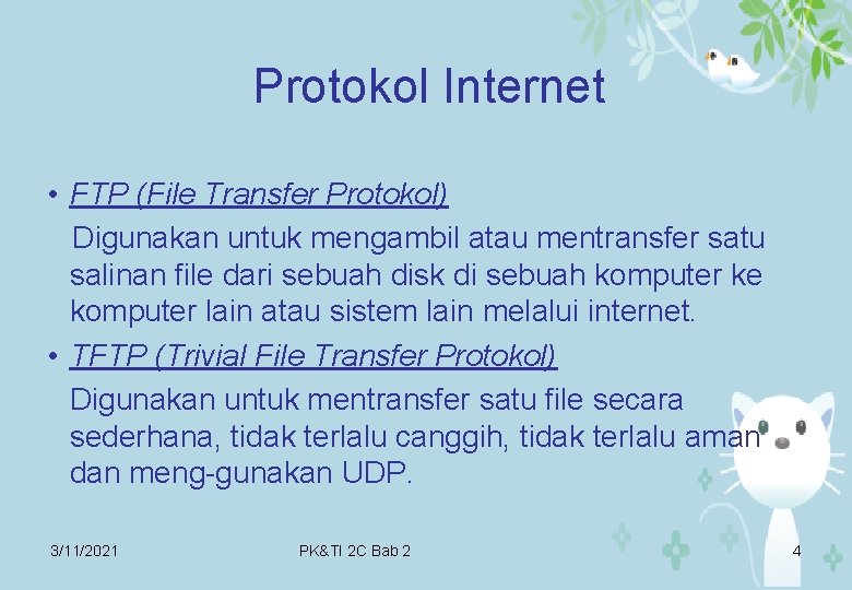 Protokol Internet • FTP (File Transfer Protokol) Digunakan untuk mengambil atau mentransfer satu salinan