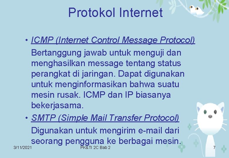 Protokol Internet • ICMP (Internet Control Message Protocol) Bertanggung jawab untuk menguji dan menghasilkan