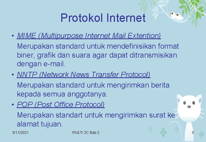 Protokol Internet • MIME (Multipurpose Internet Mail Extention) Merupakan standard untuk mendefinisikan format biner,