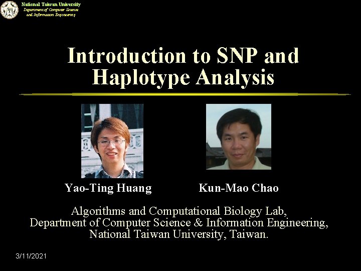 National Taiwan University Department of Computer Science and Information Engineering Introduction to SNP and