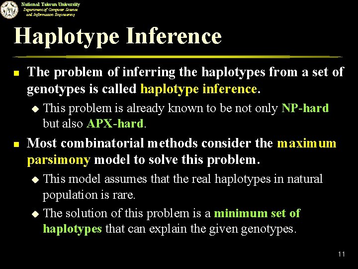 National Taiwan University Department of Computer Science and Information Engineering Haplotype Inference n The