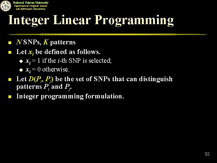 National Taiwan University Department of Computer Science and Information Engineering Integer Linear Programming n