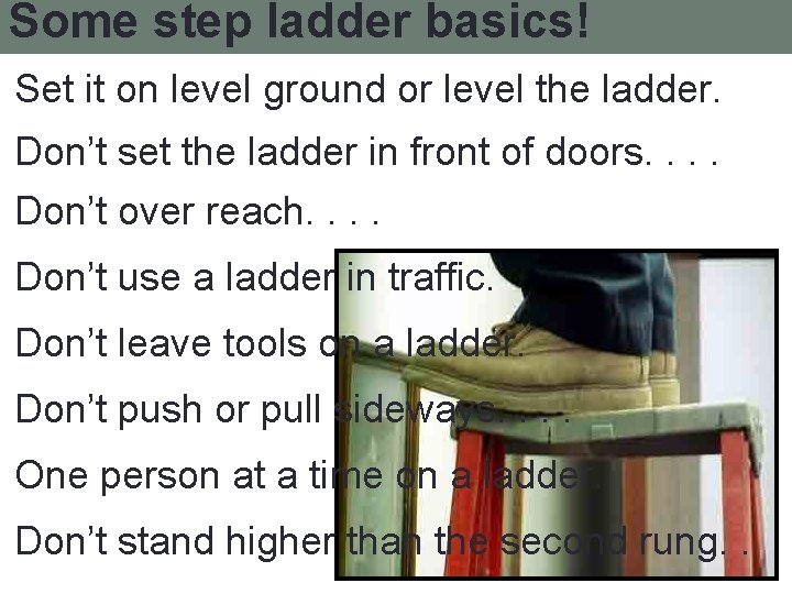 Some step ladder basics! Set it on level ground or level the ladder. Don’t