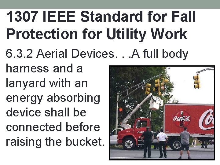 1307 IEEE Standard for Fall Protection for Utility Work 6. 3. 2 Aerial Devices.
