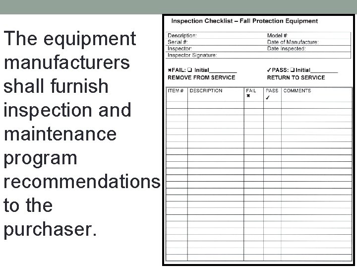 The equipment manufacturers shall furnish inspection and maintenance program recommendations to the purchaser. 
