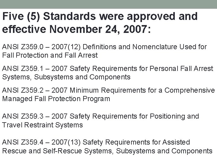 Five (5) Standards were approved and effective November 24, 2007: ANSI Z 359. 0