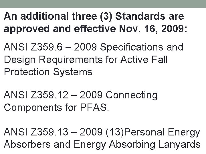 An additional three (3) Standards are approved and effective Nov. 16, 2009: ANSI Z