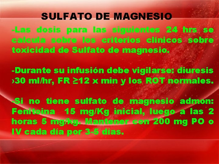 SULFATO DE MAGNESIO -Las dosis para las siguientes 24 hrs se calcula sobre los