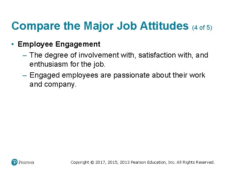 Compare the Major Job Attitudes (4 of 5) • Employee Engagement – The degree