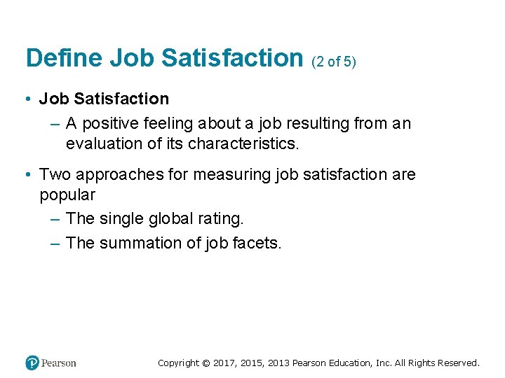 Define Job Satisfaction (2 of 5) • Job Satisfaction – A positive feeling about