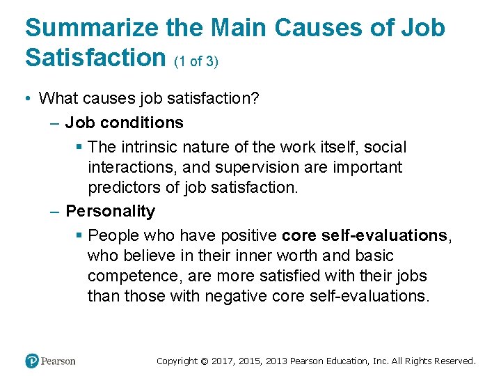 Summarize the Main Causes of Job Satisfaction (1 of 3) • What causes job