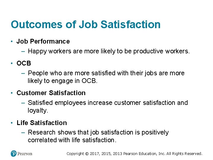 Outcomes of Job Satisfaction • Job Performance – Happy workers are more likely to