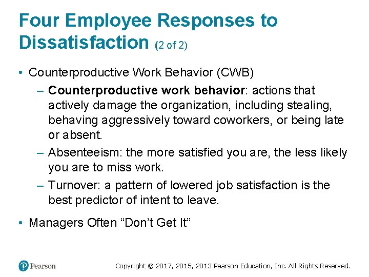 Four Employee Responses to Dissatisfaction (2 of 2) • Counterproductive Work Behavior (CWB) –