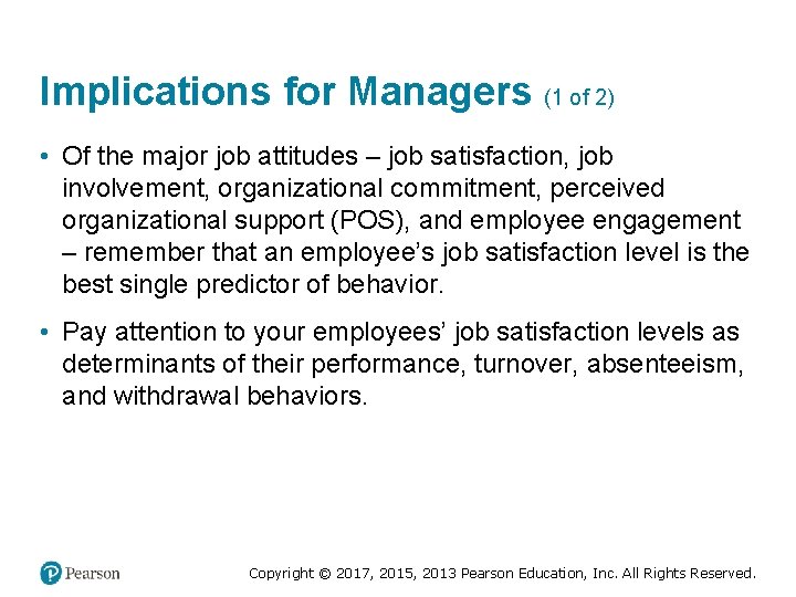 Implications for Managers (1 of 2) • Of the major job attitudes – job
