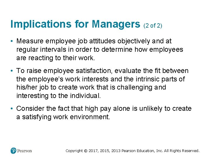 Implications for Managers (2 of 2) • Measure employee job attitudes objectively and at
