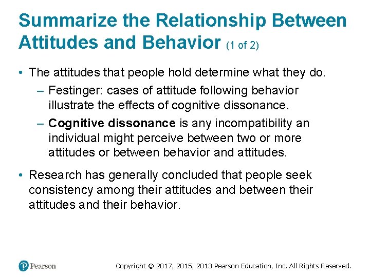 Summarize the Relationship Between Attitudes and Behavior (1 of 2) • The attitudes that