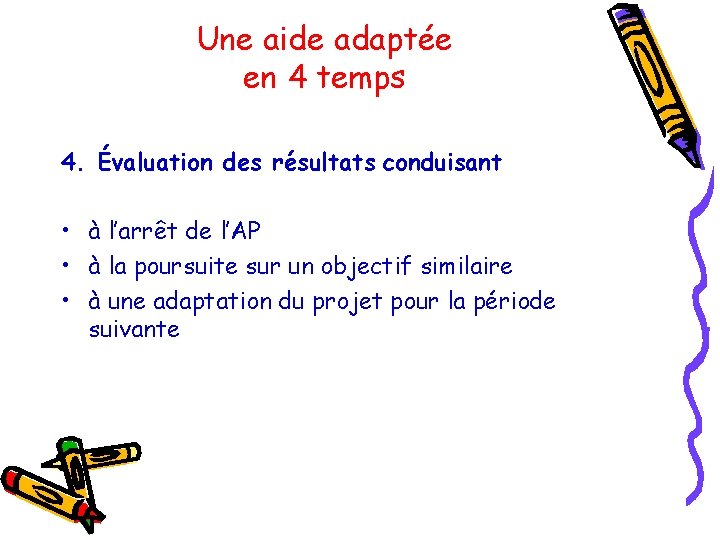 Une aide adaptée en 4 temps 4. Évaluation des résultats conduisant • à l’arrêt