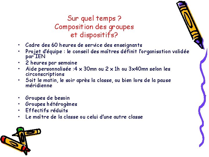 Sur quel temps ? Composition des groupes et dispositifs? • • • Cadre des