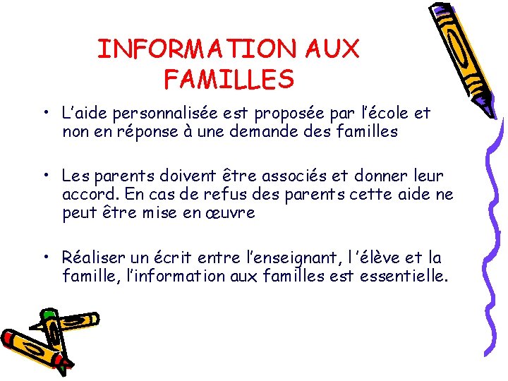 INFORMATION AUX FAMILLES • L’aide personnalisée est proposée par l’école et non en réponse