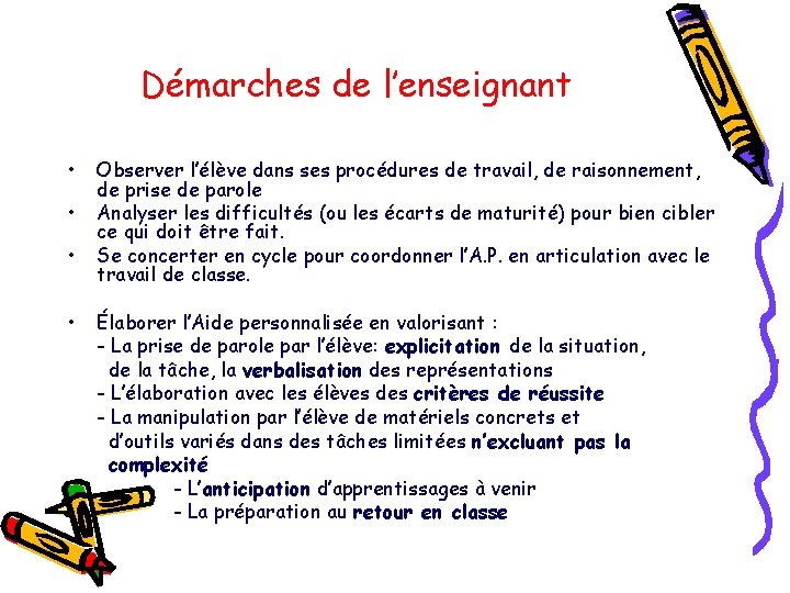 Démarches de l’enseignant • • Observer l’élève dans ses procédures de travail, de raisonnement,