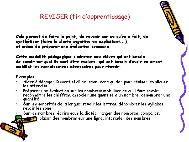 REVISER (fin d’apprentissage) Cela permet de faire le point, de revenir sur ce qu’on