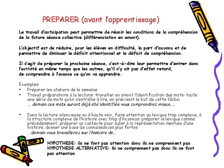 PREPARER (avant l’apprentissage) Le travail d’anticipation peut permettre de réunir les conditions de la