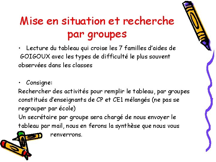 Mise en situation et recherche par groupes • Lecture du tableau qui croise les