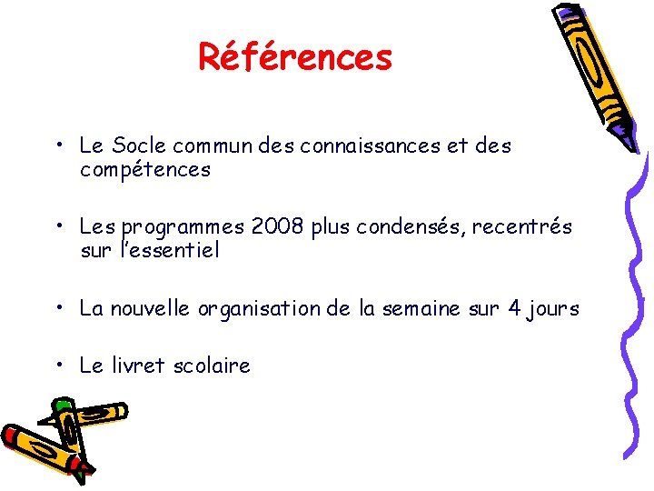 Références • Le Socle commun des connaissances et des compétences • Les programmes 2008