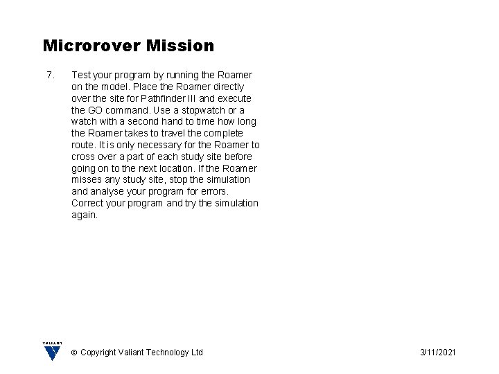 Microrover Mission 7. Test your program by running the Roamer on the model. Place