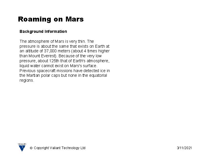 Roaming on Mars Background Information The atmosphere of Mars is very thin. The pressure