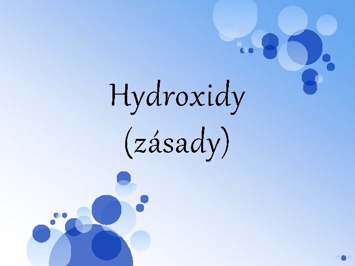 Hydroxidy (zásady) 