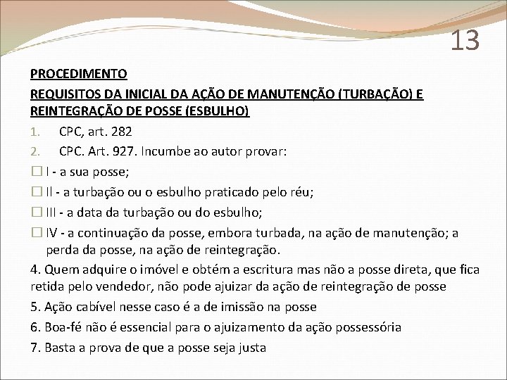 13 PROCEDIMENTO REQUISITOS DA INICIAL DA AÇÃO DE MANUTENÇÃO (TURBAÇÃO) E REINTEGRAÇÃO DE POSSE
